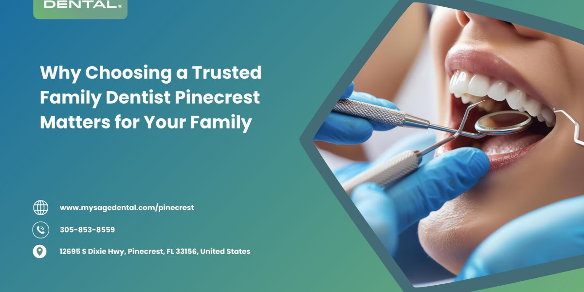 Why Choosing a Trusted Family Dentist Pinecrest Matters for Your Family